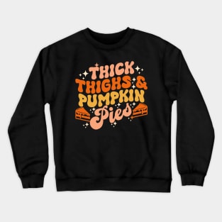 Thick Thighs Pumpkin Pies Autumn Thanksgiving Groovy Retro Crewneck Sweatshirt